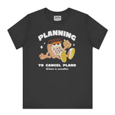 Planning to Cancel Plans Graphic T-Shirt product